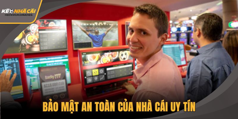 Bảo mật an toàn của nhà cái uy tín