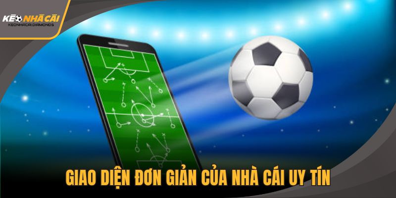Giao diện đơn giản của nhà cái uy tín