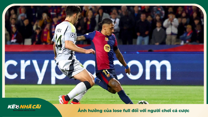 Ảnh hưởng của lose full đối với người chơi cá cược