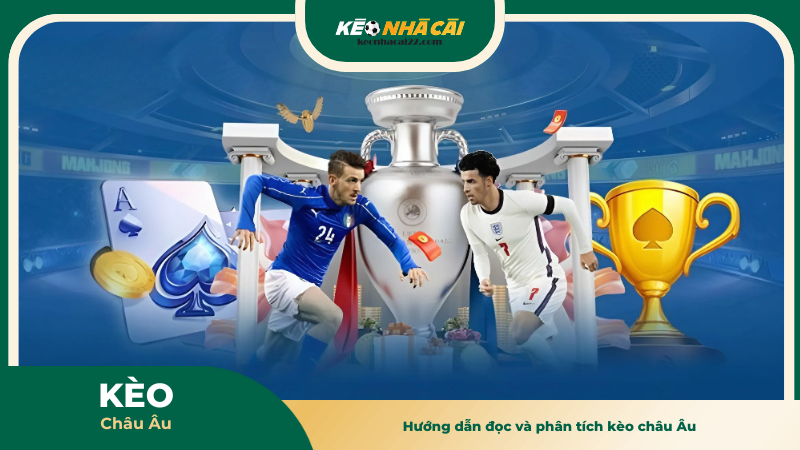 Hướng dẫn đọc và phân tích kèo châu Âu