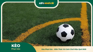 Kèo Phạt Góc - Kiến Thức Và Cách Chơi Hiệu Quả 2025