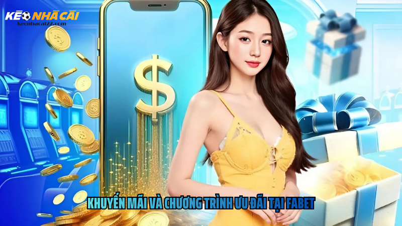 Khuyến mãi và chương trình ưu đãi tại Fabet