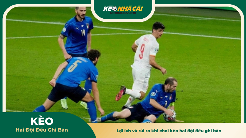 Lợi ích và rủi ro khi chơi kèo hai đội đều ghi bàn