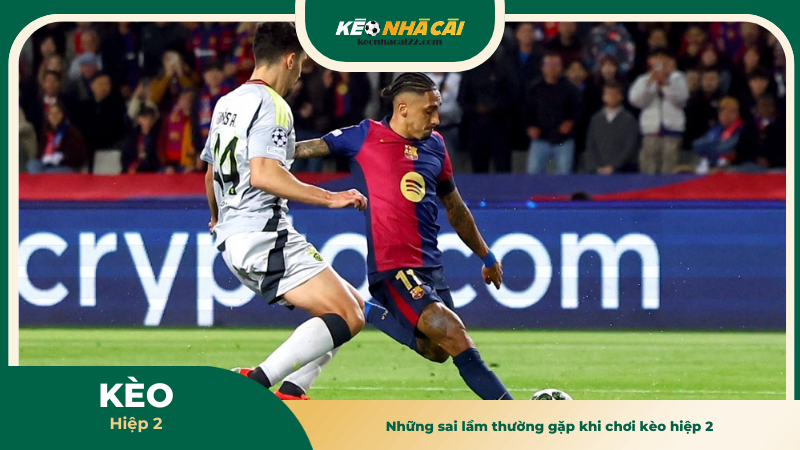 Những sai lầm thường gặp khi chơi kèo hiệp 2